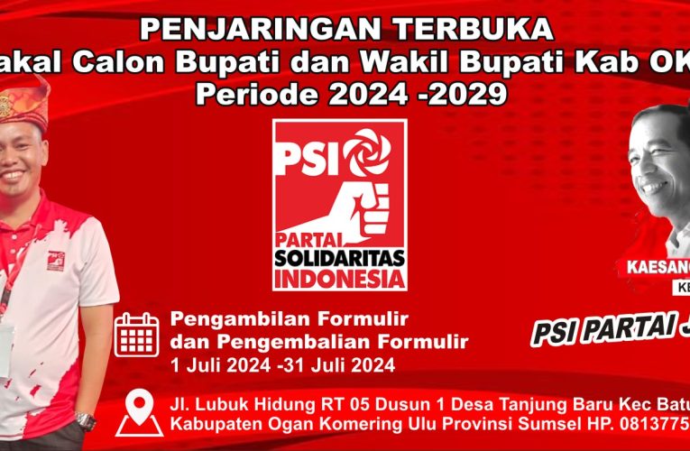 DPD Partai PSI Kab OKU Membuka Pendaftaran Pasangan Cabup Dan Cawabup OKU
